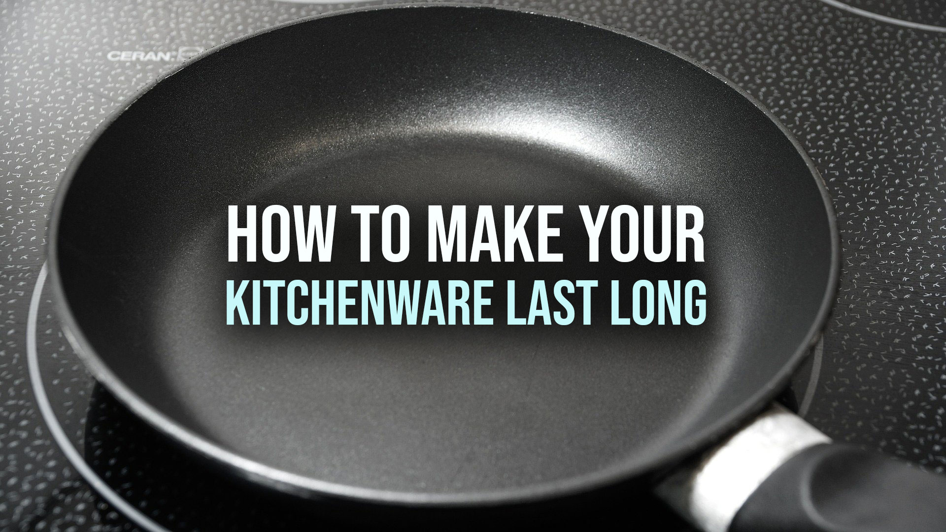 How to Make Your Kitchenware Last Long