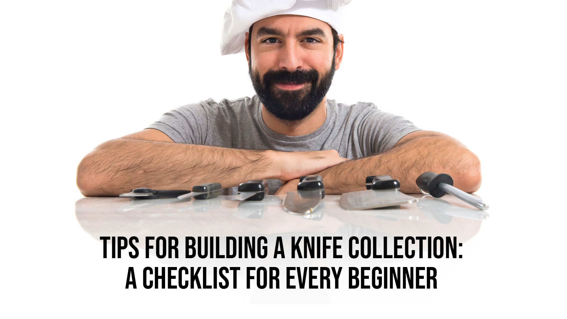 Tips for Building a Knife Collection: A Checklist for Every Beginner