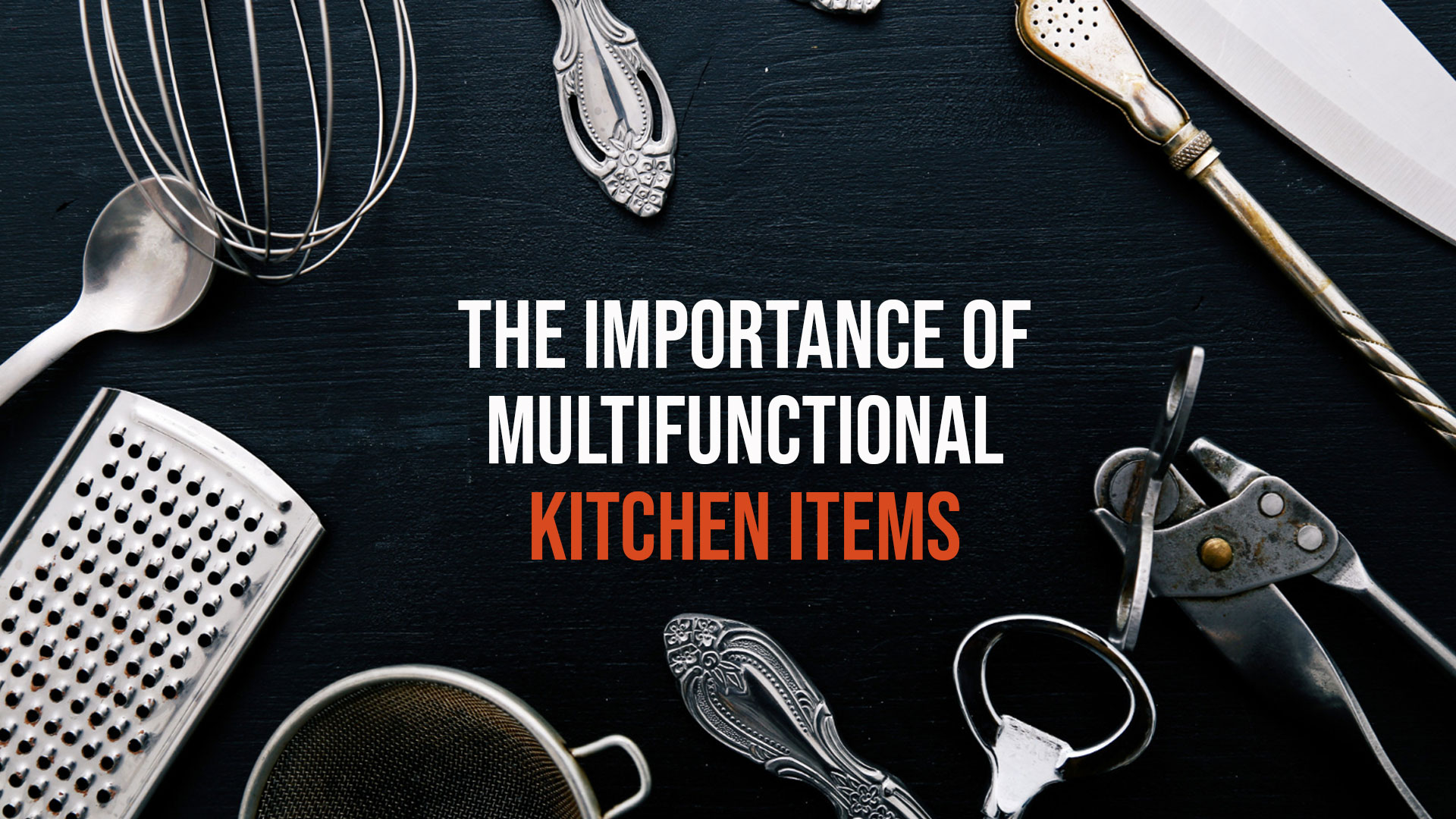 The Importance of Multifunctional Kitchen Items